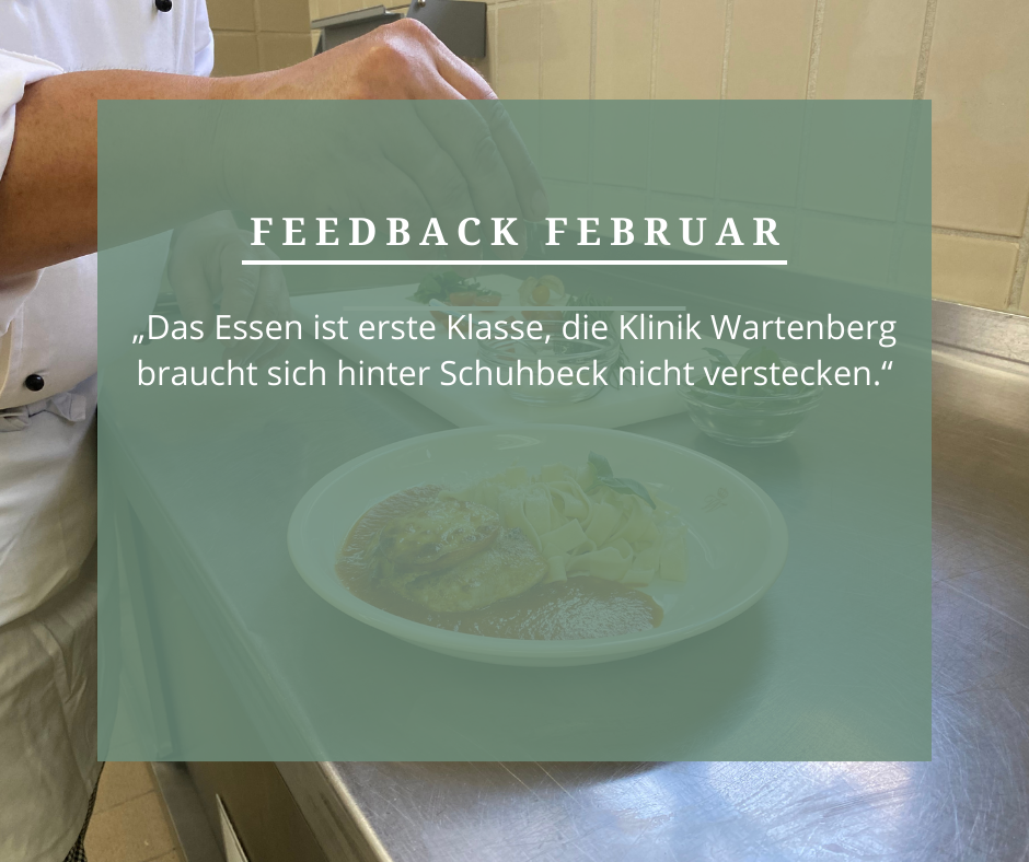 Feedback Februar: „Das Essen ist erste Klasse, die Klinik Wartenberg braucht sich hinter Schuhbeck nicht verstecken.“