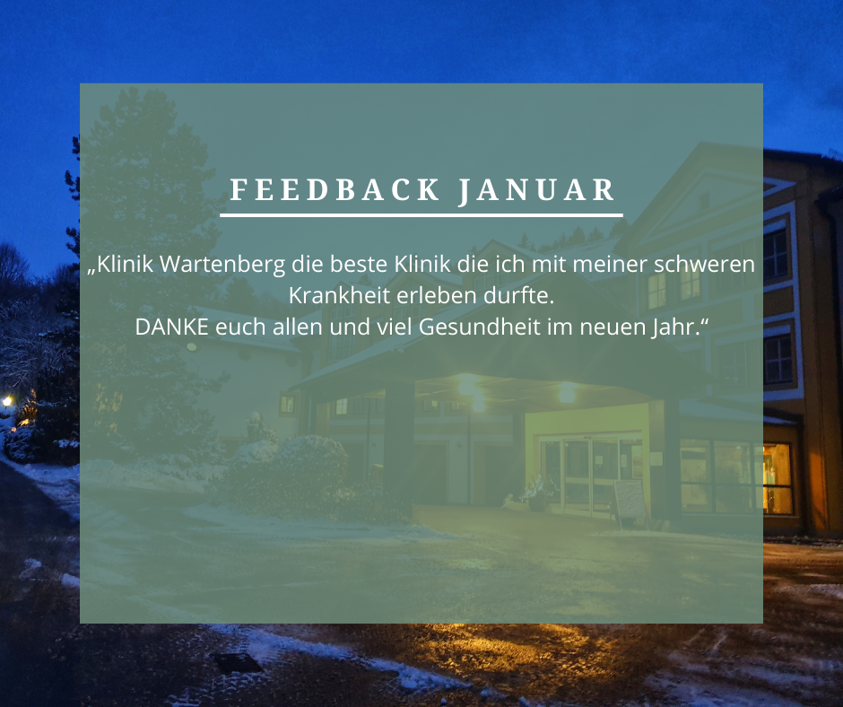Feedback Januar: „Klinik Wartenberg die beste Klinik, die ich mit meiner schweren Krankheit erleben durfte. DANKE euch allen und viel Gesundheit im neuen Jahr.“